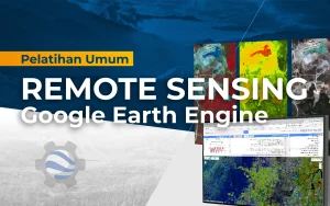 Pelatihan Geospasial Penginderaan Jauh PJ Remote Sensing RS Google Earth Engine GEE