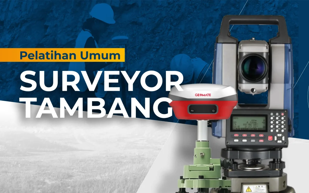 Pelatihan Geospasial Surveyor Tambang Total Station GPS/GNSS Geodetik
